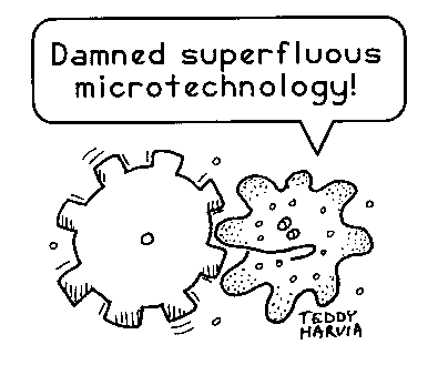 Damned superfluous microtechnology